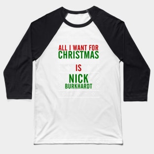 All I want for Christmas is Nick Burkhardt Baseball T-Shirt